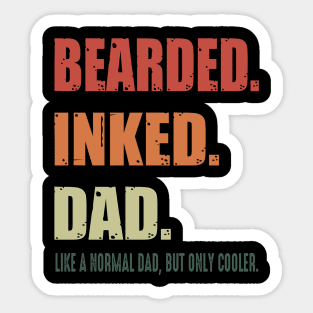 Bearded Inked Dad Like A Normal Dad But Only Cooler Costume Gift Sticker